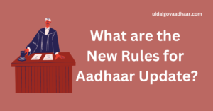 Read more about the article What are the New Rules for Aadhaar Update?