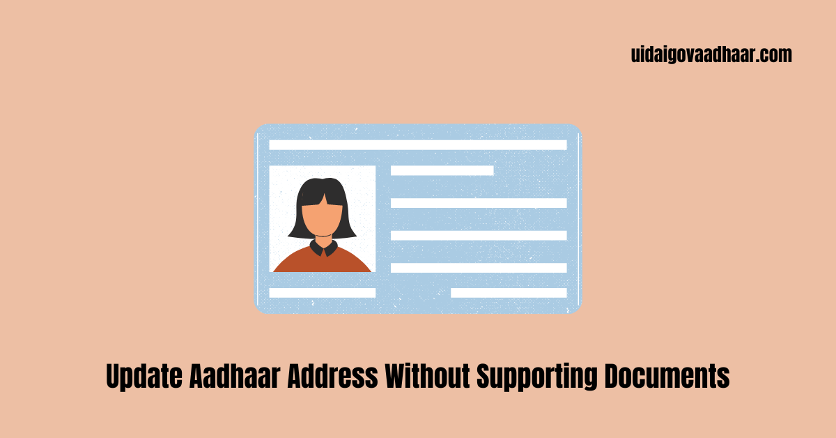 Update Aadhaar Address Without Supporting Documents